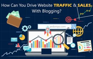 How Can You Drive Website Traffic & Sales With Blogging?