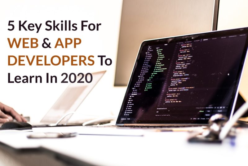 5-key-skills-for-web-and-app-developers-to-learn-in-2020