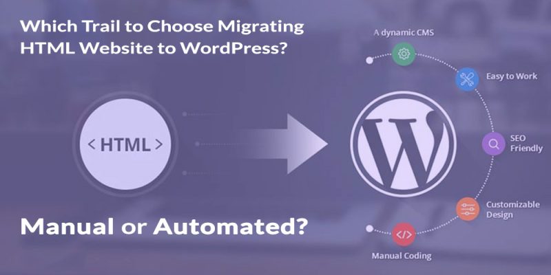Which Trail to Choose Migrating HTML Website to WordPress: Manual or Automated?